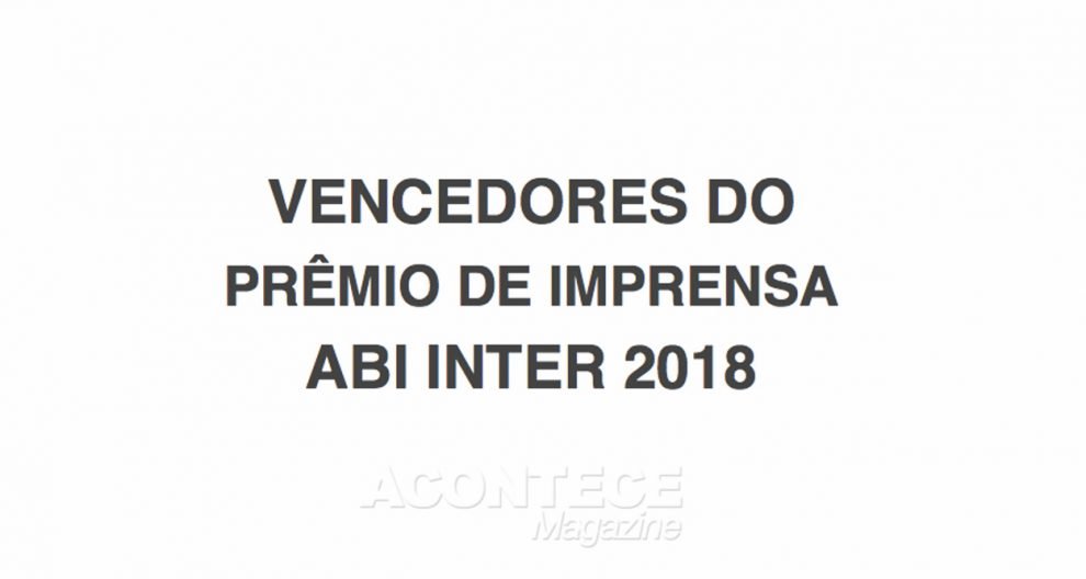 Vencedores do prêmio de imprensa ABI Inter 2018