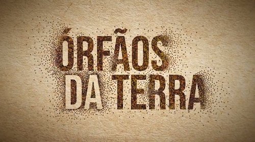 ÓRFÃOS DA TERRA